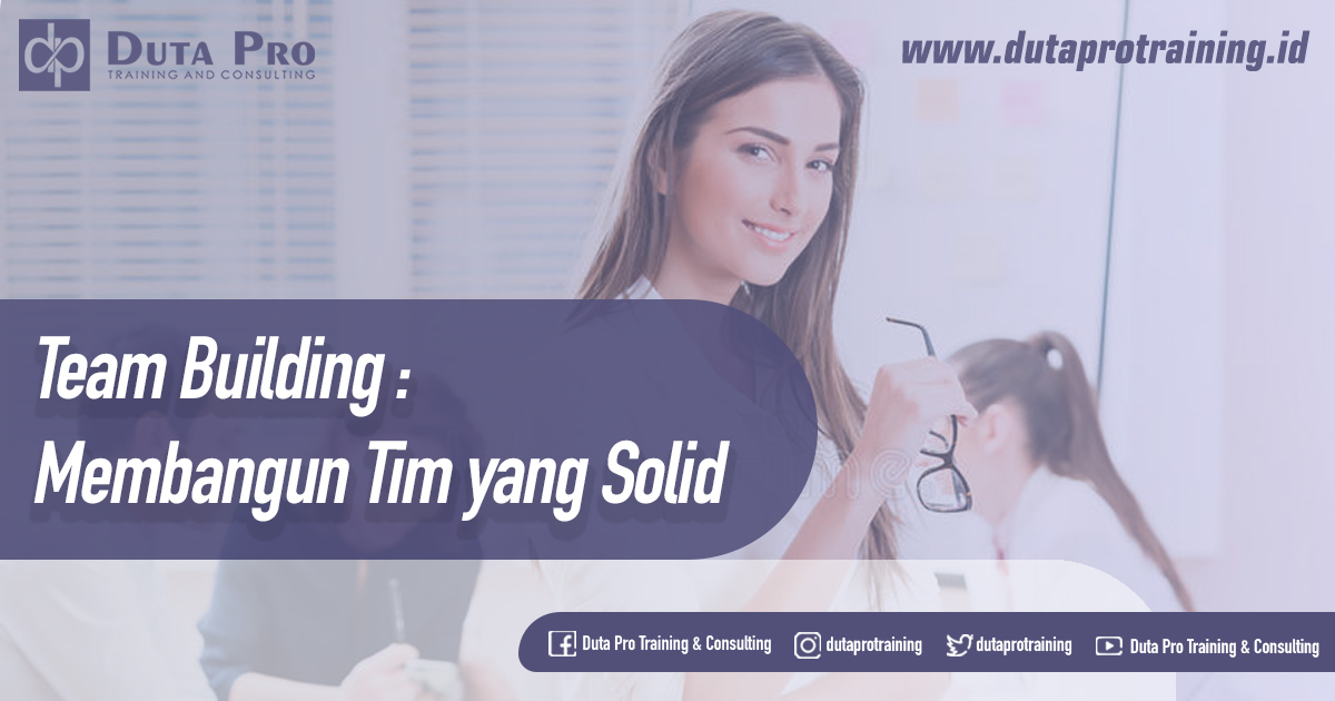 Team Building : Membangun Tim yang Solid