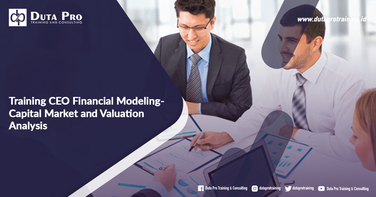 Training CEO Financial Modeling- Capital Market and Valuation Analysis Bali Jakarta Jogja Surabaya Bandung Pelatihan Diklat Workshop SDM Murah