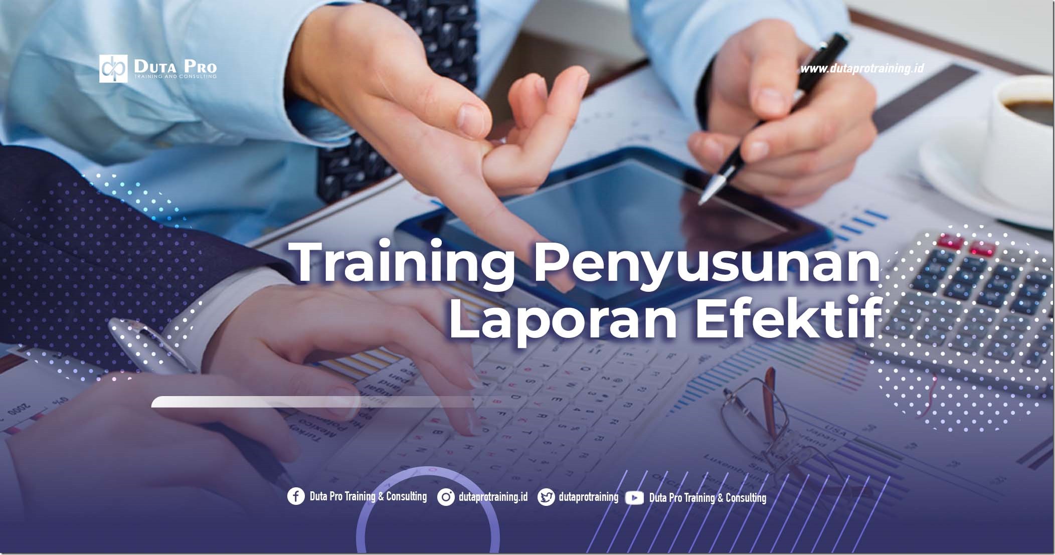 Pusat Informasi Training Training Penyusunan Laporan Efektif - Pelatihan di Jakarta, Bandung, Jogja, Surabaya, Bali, Lombok, Kalimantan Murah Duta Pro Training Consulting
